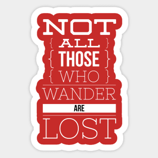 Not all those who wander are lost Sticker